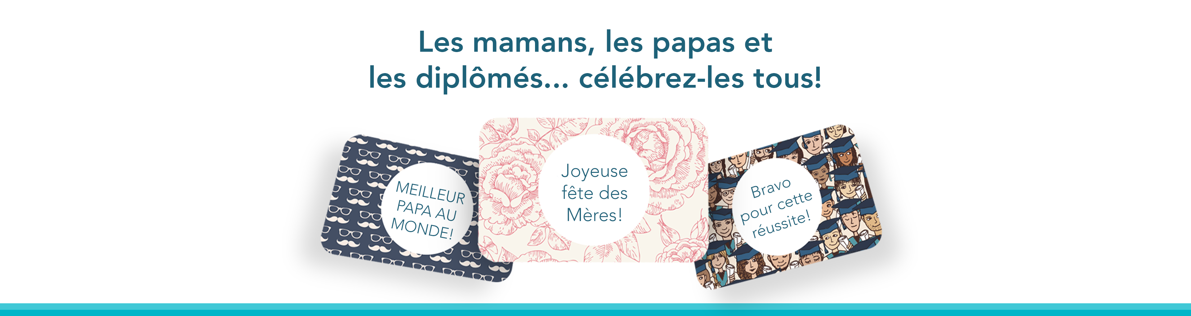 Cartes-cadeaux pour la fête des Mères, la fête des Pères et les remises de diplômes