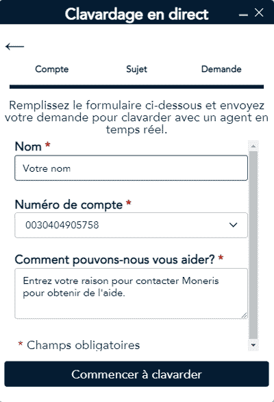 La fenêtre contextuelle Clavardage en direct vous permet d’entrer votre nom, de sélectionner votre numéro de compte, puis d’entrer la raison pour laquelle vous contactez Moneris.