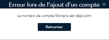 La fenêtre contextuelle Erreur lors de d’ajout d'un compte indique que le numéro de compte Moneris est déjà associé à un autre compte.